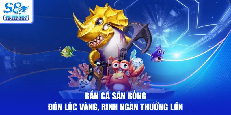 Bắn Cá Săn Rồng - Đón Lộc Vàng, Rinh Ngàn Thưởng Lớn
