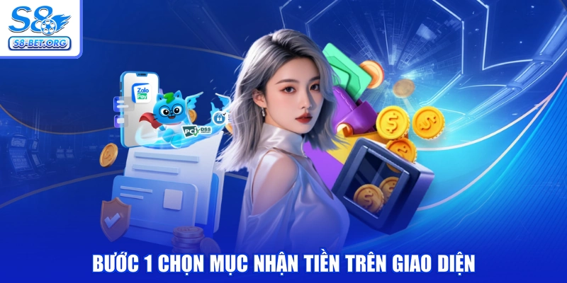 Bước 1 chọn mục nhận tiền trên giao diện