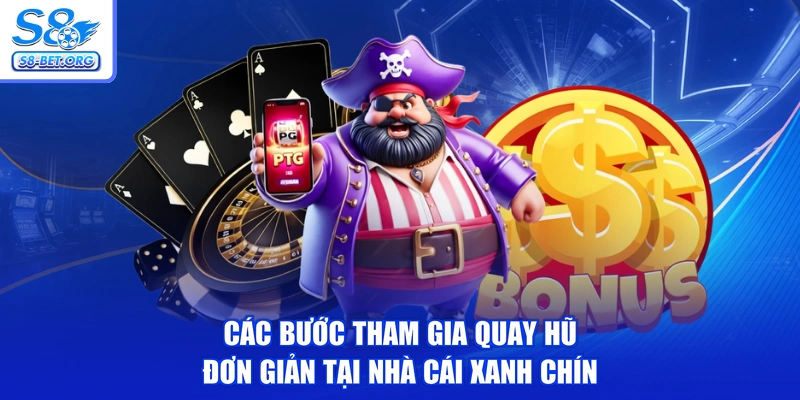Các bước tham gia quay hũ đơn giản tại nhà cái xanh chín