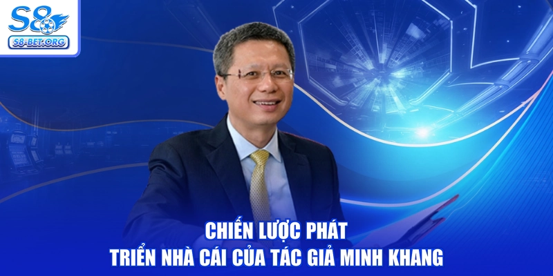 Chiến lược phát triển nhà cái của tác giả Minh Khang