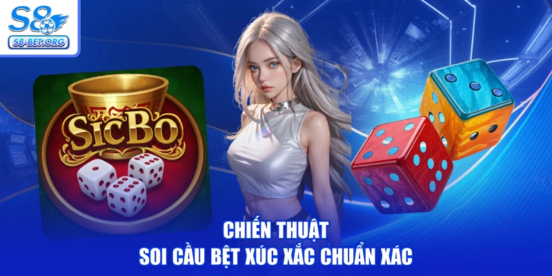 Chiến thuật soi cầu bệt xúc xắc chuẩn xác
