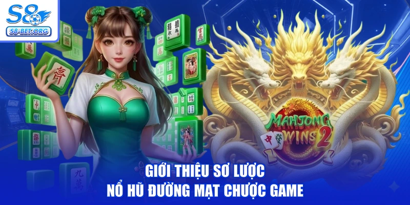 Giới thiệu sơ lược nổ hũ Đường Mạt Chược game