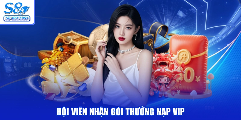Hội viên nhận gói thưởng nạp VIP