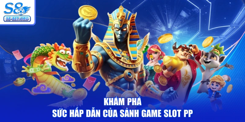 Khám phá sức hấp dẫn của sảnh game slot PP