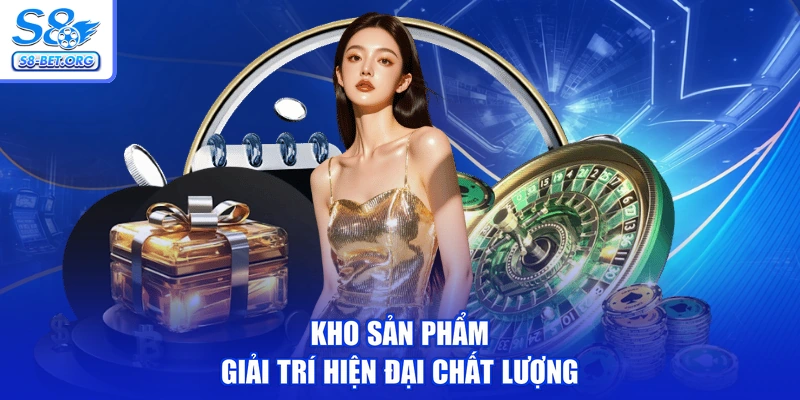 Kho sản phẩm giải trí hiện đại chất lượng