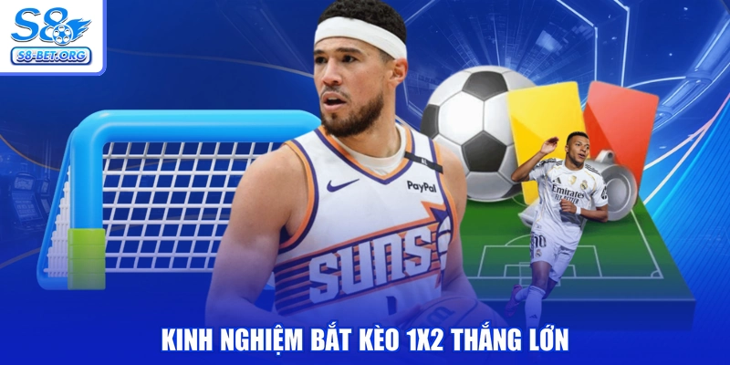 Kinh nghiệm bắt kèo 1x2 thắng lớn