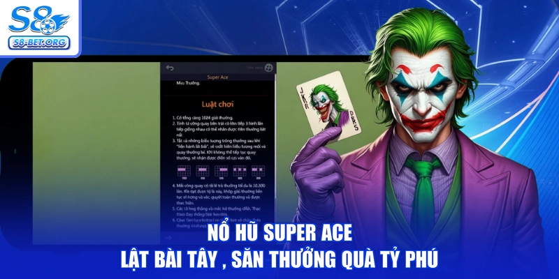 Nổ Hũ Super ACE - Lật Bài Tây , Săn Thưởng Quà Tỷ Phú