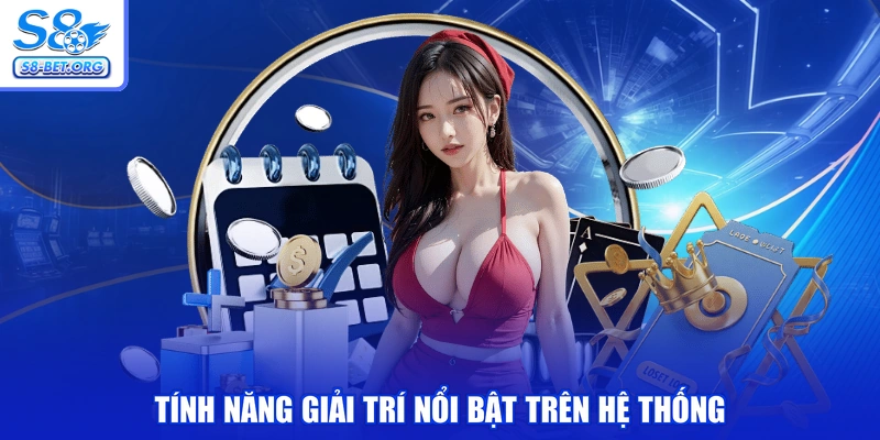 Tính năng giải trí nổi bật trên hệ thống